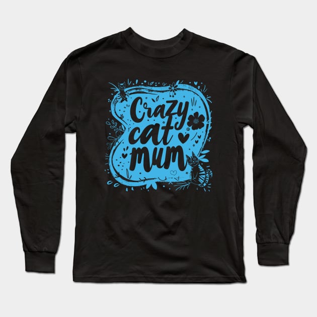 Crazy cat mum - cat lover Long Sleeve T-Shirt by Sara-Design2